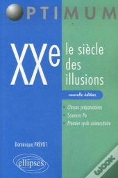 Xxe. Le Siècle Des Illusions. Nouvelle Édition
