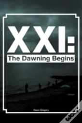 Xxi: The Dawning Begins