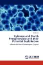 Xylanase And Starch Phosphorylase And Their Potential Exploitation - Preview