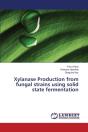 Xylanase Production From Fungal Strains Using Solid State Fermentation - Preview