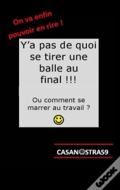 Y A Pas De Quoi Se Tirer Une Balle Au Final ! Ou Comment Se Marrer Au Travail ?