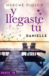 Y Llegaste Tú 12. Danielle