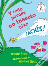 Y Todo Porque Un Insecto Hizo !Achis! (Because A Little Bug Went Ka-Choo! Spanish Edition)