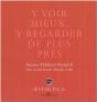 Y Voir Mieux, Y Voir De Plus Pres ; Autour D'Hubert Damisch - Preview