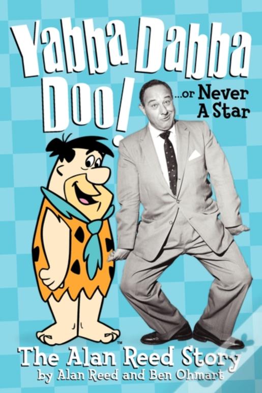 Yabba Dabba Doo! The Alan Reed Story