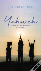 Yahweh:  God'S Name Forever   Exodus 3:1