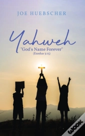 Yahweh:  God'S Name Forever   Exodus 3:1