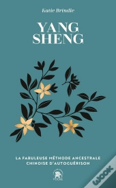 Yang Sheng : La Fabuleuse Méthode Ancestrale Chinoise D'Autoguérison