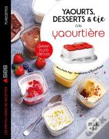 Yaourts, Desserts & Cie Avec La Yaourtière Multi Délices