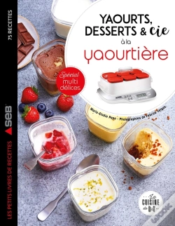 Capa do artigo Yaourts, Desserts & Cie Avec La Yaourtière Multi Délices