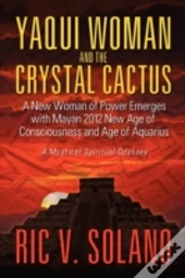 Yaqui Woman And The Crystal Cactus