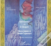 Yaroslavna Et Le Dragon : À Partir De 6 Ans