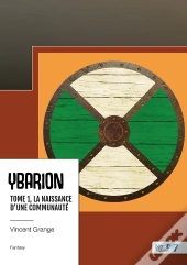 Ybarion Tome 1 : La Naissance D'Une Communauté