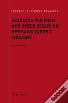 Yearning For Form And Other Essays On Hermann Cohen'S Thought