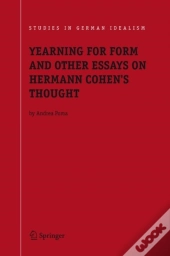 Yearning For Form And Other Essays On Hermann Cohen'S Thought