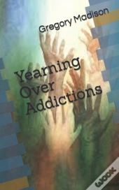 Yearning Over Addictions