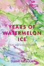 Years Of Watermelon Ice: New And Selecte - Preview