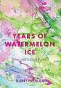 Years Of Watermelon Ice: New And Selecte - Preview