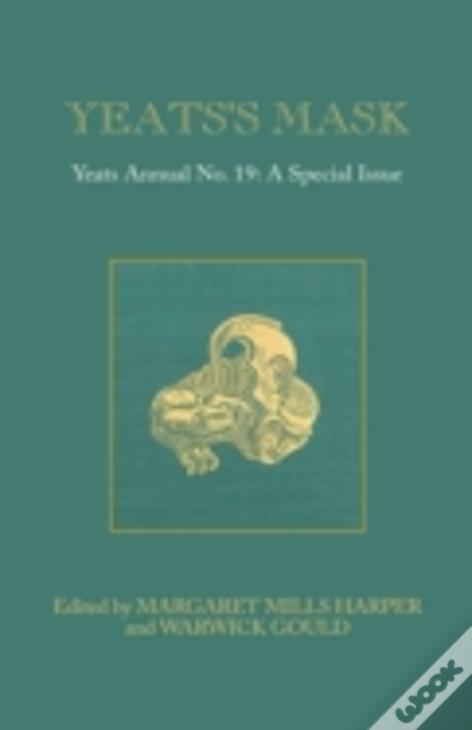 Yeats'S Mask: Yeats Annual No. 19