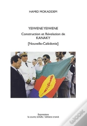 Yeiwene Yeiwene Construction Et Revolution De Kanaky