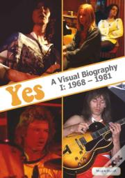 Yes: A Visual Biography I: 1968 - 1981