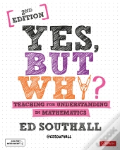 Yes, But Why? Teaching For Understanding In Mathematics