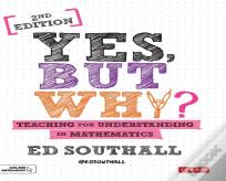 Yes, But Why? Teaching For Understanding In Mathematics