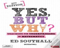 Yes, But Why? Teaching For Understanding In Mathematics