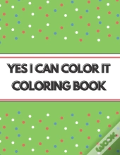 Yes I Can Color It