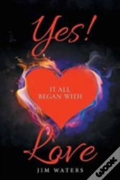 Yes! It All Began With Love