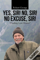 Yes, Sir! No, Sir! No Excuse, Sir!