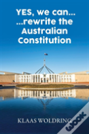 Yes, We Can... ... Rewrite The Australian Constitution