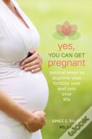 Yes, You Can Get Pregnant