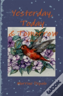 Yesterday, Today & Tomorrow