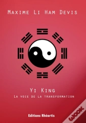 Yi King, La Voie De La Transformation