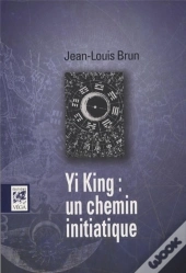 Yi King : Un Chemin Initiatique