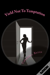 Yield Not To Temptation