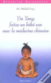 Yin Yang, Faites Un Bebe Zen Avec La Methode Chinoise