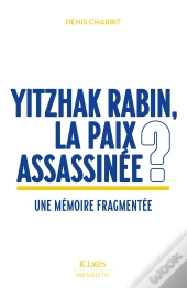 Yitzhak Rabin, La Paix Assassinée ? Une Mémoire Fragmentée