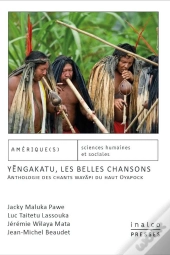 Y?Ngakatu, Les Belles Chansons : Anthologie Des Chants Wayãpi Du Haut Oyapock