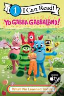 Yo Gabba Gabbaland!: What We Learned Today