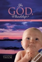 Yo, God, Whaddup?