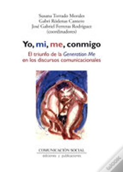 Capa do artigo Yo, Mi, Me, Conmigo. El Triunfo De La Generation Me En Los Discursos Comunicacionales