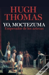 Yo, Moctezuma, Emperador De Los Aztecas
