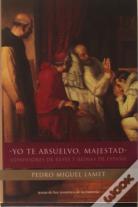 Yo Te Absuelvo, Majestad
