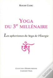 Yoga Du 3e Millinaire ; Les Aphorismes Du Yoga De L'Énergie