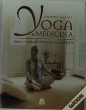 Yoga & Medicina. Prescripción Del Yoga Para La Salud