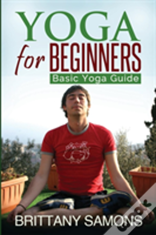 Yoga For Beginners: Basic Yoga Guide