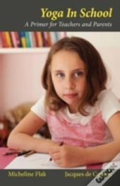 Yoga In School, A Primer For Teachers And Parents