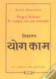 Yoga, Kama, Le Corps Est Un Temple